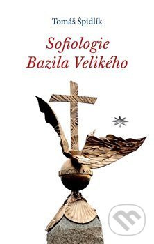 Sofiologie Bazila Velikého - Tomáš Špidlík