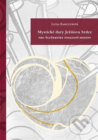 Mystické dary Ježíšova Srdce - Luisa Karczubová