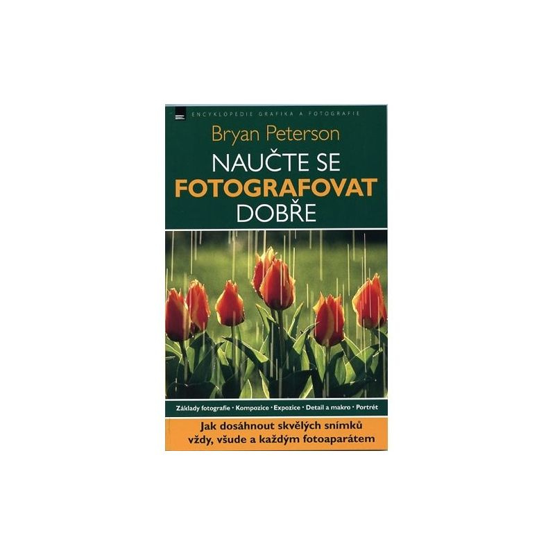 Naučte se fotografovat dobře - Bryan Peterson