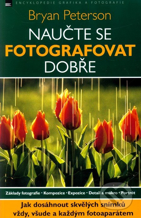 Naučte se fotografovat dobře - Bryan Peterson