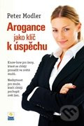 Arogance jako klíč k úspěchu - Peter Modler - kniha z kategorie Seberozvoj