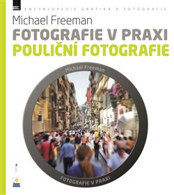Pouliční fotografie - Michael Freeman