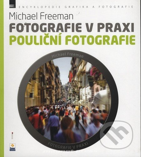 Pouliční fotografie - Michael Freeman