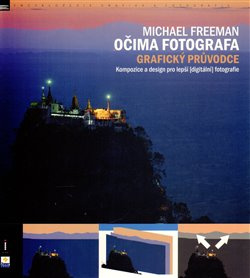 Očima fotografa - grafický průvodce - Michael Freeman