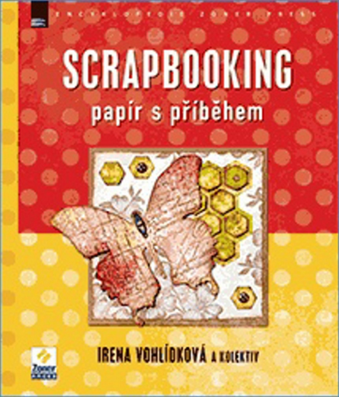 Scrapbooking - Irena Vohlídková, kol.
