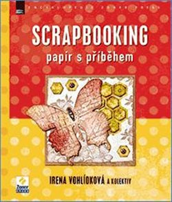 Scrapbooking - Irena Vohlídková, kol.