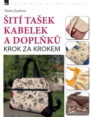 Šití tašek, kabelek a doplňků - Taťána Žejdlová