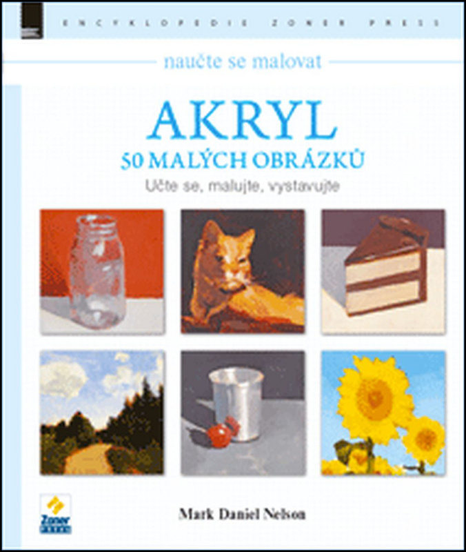 Naučte se malovat: Akryl - Mark Daniel Nelson