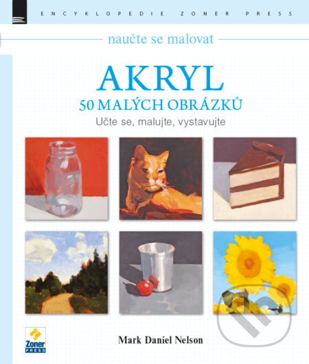Naučte se malovat: Akryl - Mark Daniel Nelson