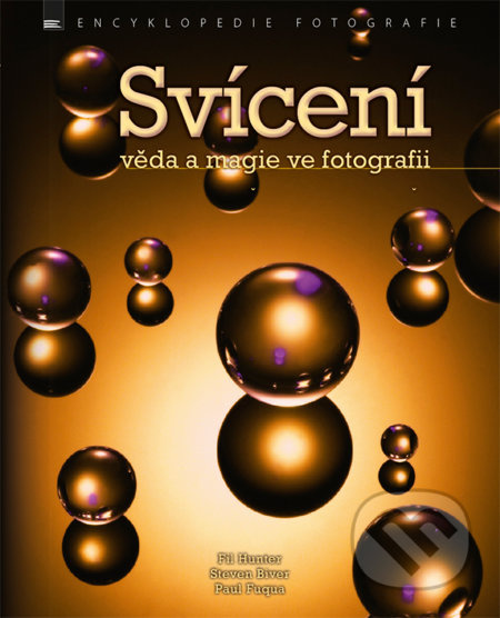 Svícení (věda a magie ve fotografii) - Fil Hunter - kniha z kategorie Škola fotografie