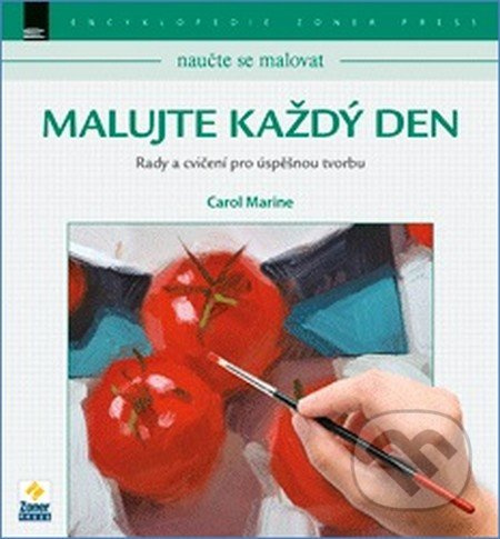 Naučte se malovat:  Malujte každý den - Carol Marine - kniha z kategorie Malířství a sochařství