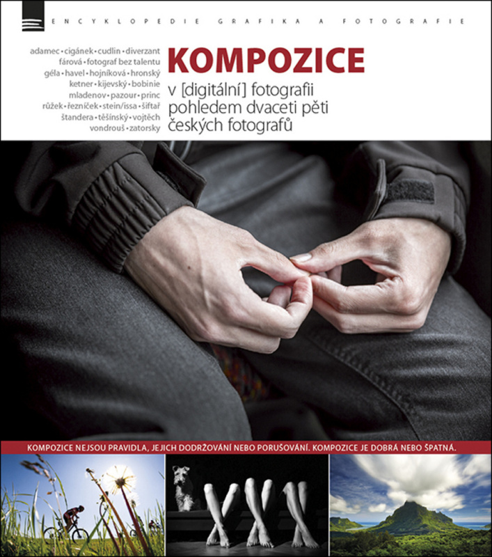 Kompozice v [digitální] fotografii pohledem dvaceti pěti českých fotografů - kol.