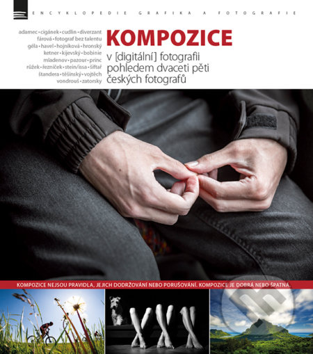 Kompozice v [digitální] fotografii pohledem dvaceti pěti českých fotografů - kol.