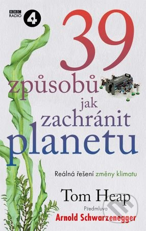 39 způsobů, jak zachránit planetu - Tom Heap