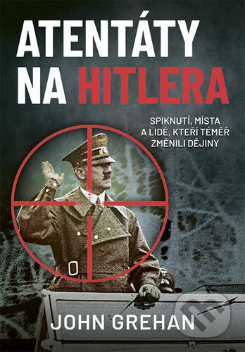 Atentáty na Hitlera - John Grehan