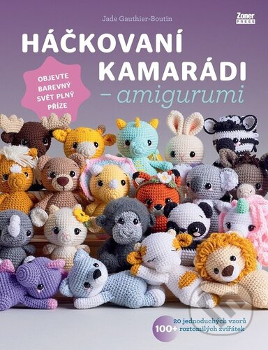 Háčkovaní kamarádi - amigurumi (Objevte barevný svět plný příze) - kniha z kategorie Ruční práce