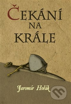Čekání na krále - Jaromír Hořák - kniha z kategorie Beletrie