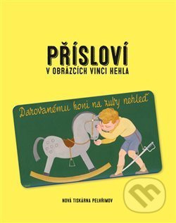 Přísloví v obrázcích Vinci Hehla - Pavel Šmidrkal, Vincenc Hehl