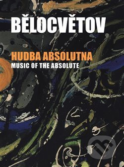 Hudba absolutna - Andrea Pilařová Belotsvetová