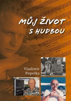 Můj život s hudbou - Vladimír Popelka - kniha z kategorie Hudba