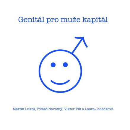 Genitál pro muže kapitál - Laura Janáčková, Tomáš Novotný, Martin Lukeš, Viktor Vik
