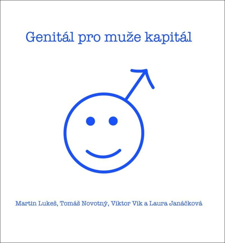Genitál pro muže kapitál - Laura Janáčková, Tomáš Novotný, Martin Lukeš, Viktor Vik