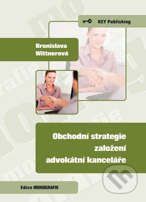 Obchodní strategie založení advokátní kanceláře - Bronislava Wittnerová - kniha z kategorie Obchodní právo