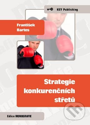 Strategie konkurenčních střetů - František Bartes - kniha z kategorie Management