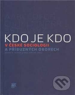 Kdo je kdo v české sociologii a příbuzných oborech