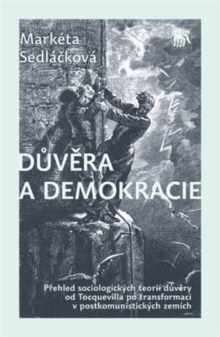 Důvěra a demokracie (Přehled sociologických teorií důvěry od Tocquevilla po transformaci v postkomunistických zemích) - kniha z kategorie Politologie…