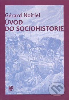 Úvod do sociohistorie - Gérard Noiriel