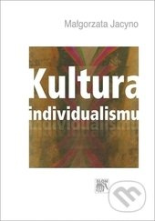 Kultura individualismu - Jacyno Małgorzata - kniha z kategorie Sociologie