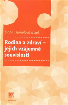 Rodina a zdraví – jejich vzájemné souvislosti - Dana Hamplová, kol.
