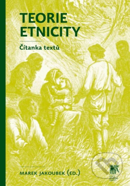 Teorie etnicity (Čítanka textů) - Marek Jakoubek - kniha z kategorie Sociologie