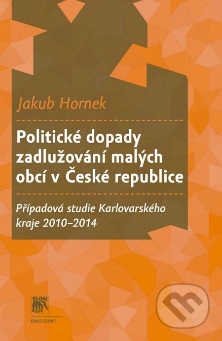 Politické dopady zadlužování malých obcí v České republice - Jakub Hornek