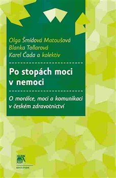 Po stopách moci v nemoci - Olga Matoušová-Šmídová, Blanka Tollarová, Karel Čada, kol.