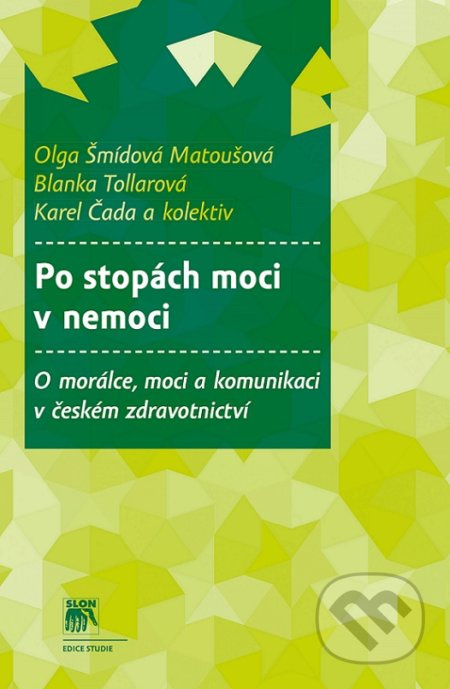 Po stopách moci v nemoci - Olga Matoušová-Šmídová, Blanka Tollarová, Karel Čada, kol.