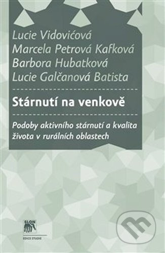 Stárnutí na venkově - Marcela Petrová Kafková, Barbora Hubatková, Lucie Galčanová Batista, Lucie Vidovićová