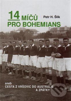 14 míčů pro Bohemians aneb cesta z Vršovic do Austrálie a zpět - Petr Hugo Šlik