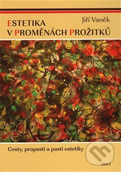 Estetika v proměnách prožitků - Jiří Vaněk