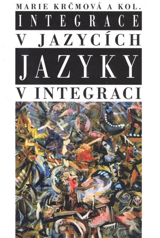 Integrace v jazycích, jazyky v integraci - Marie Krčmová - kniha z kategorie Jazyková antropologie