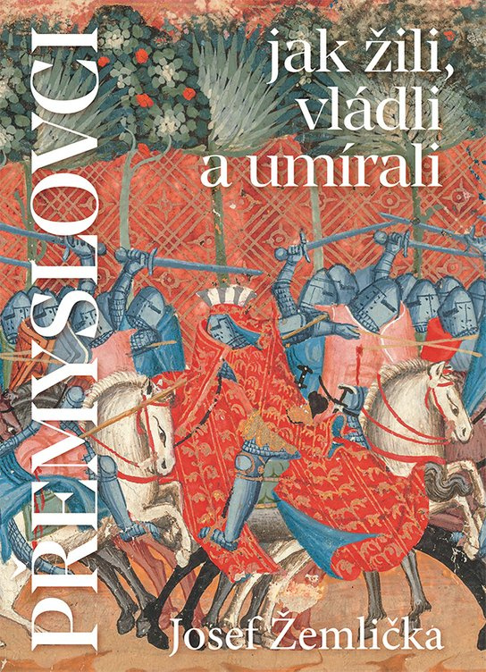 Přemyslovci jak žili, vládli, umírali -  Josef Žemlička