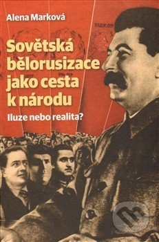Sovětská bělorusizace jako cesta k národu (Iluze nebo realita?) - kniha z kategorie Historie