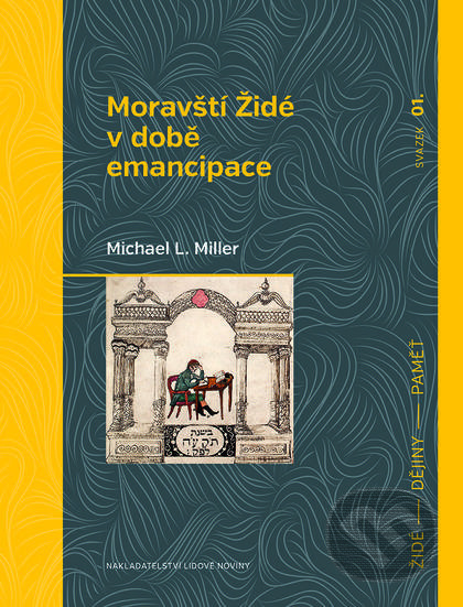 Moravští Židé v době emancipace - Michael L. Miller