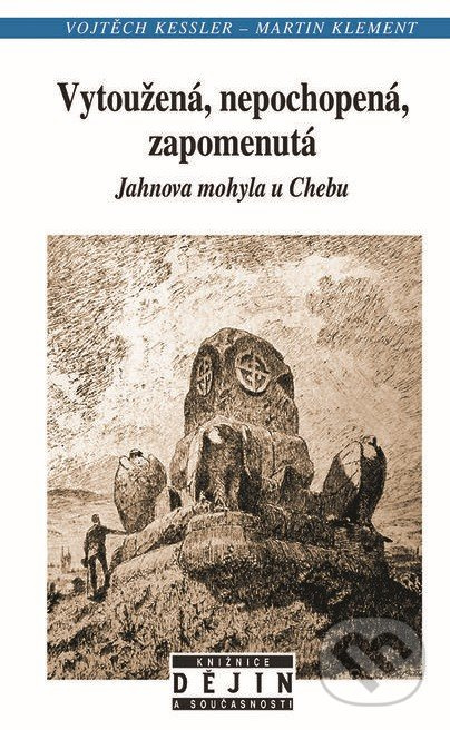 Vytoužená , nepochopená, zapomenutá (Jahnova mohyla u Chebu) - kniha z kategorie Středověk