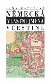 Německá vlastní jména v češtině - Jana Matúšová