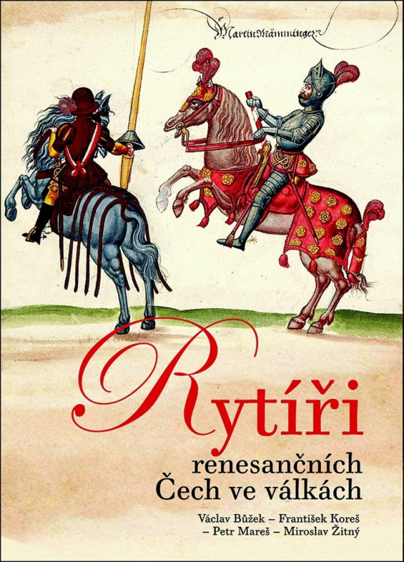 Rytíři renesančních Čech ve válkách - Václav Bůžek, František Koreš, Petr Mareš, Miroslav Žitný