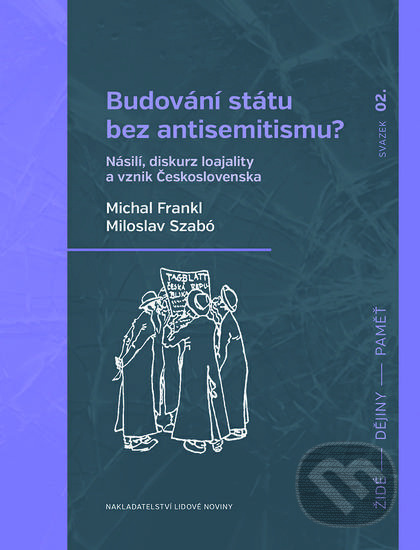 Budování státu bez antisemitismu? (Násilí, diskurz loajality a vznik Československa) - kniha z kategorie Sociologie