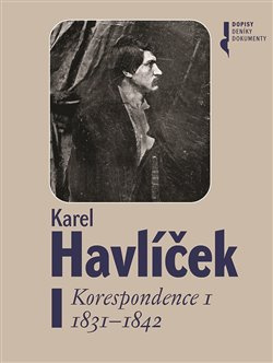 Karel Havlíček. Korespondence I. 1831 - 1842