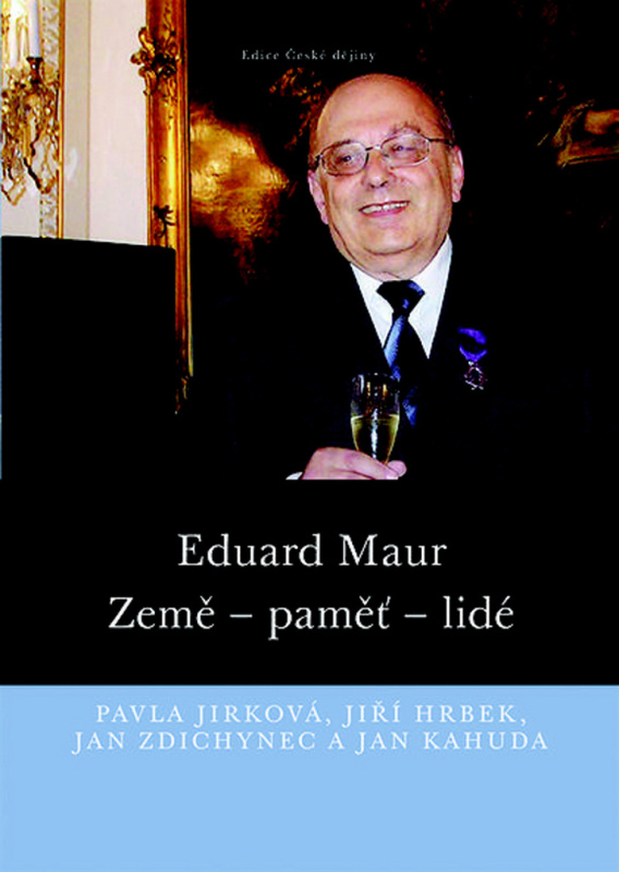 Eduard Maur. Země – paměť – lidé - Eduard Maur
